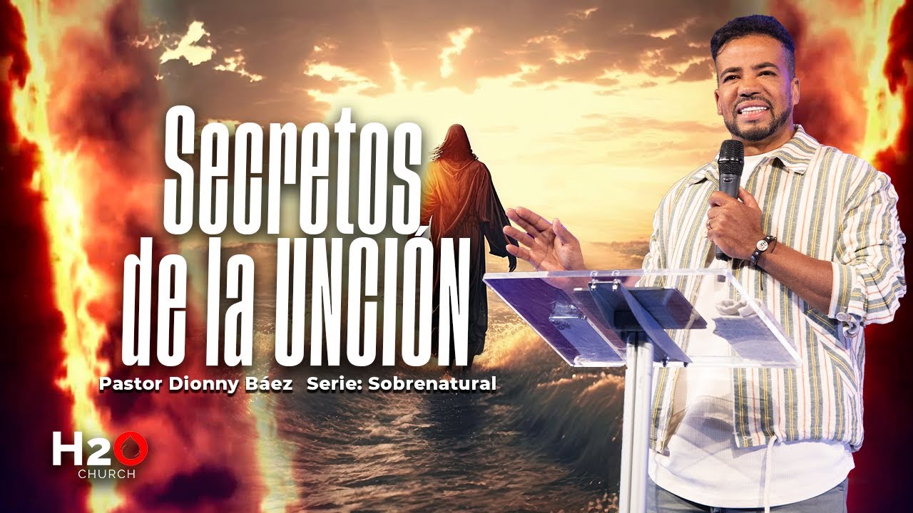 Secretos de la Unción I Pastor Dionny Baéz I Serie: Sobrenatural