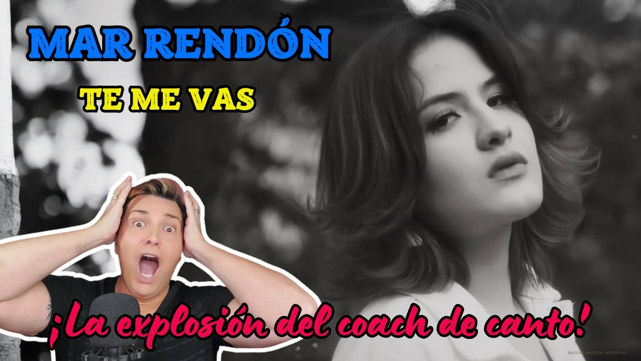 REACCION / REACTION MAR RENDON * TE ME VAS * UNA ECUATORIANA QUE DESLUMBRA!!!