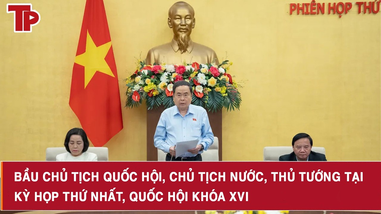 Bầu Chủ tịch Quốc hội, Chủ tịch nước, Thủ tướng tại Kỳ họp thứ Nhất, Quốc hội khóa XVI