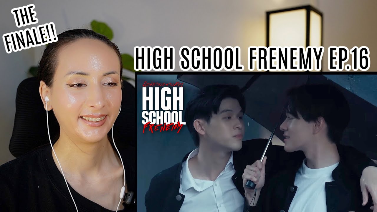 High School Frenemy มิตรภาพคราบศัตรู EP.16 REACTION
