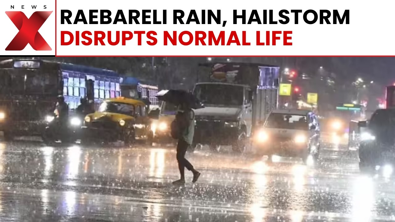 UP Weather Alert: Rain & Hailstorm Hit Raebareli, Sudden Weather Shift | NewsX