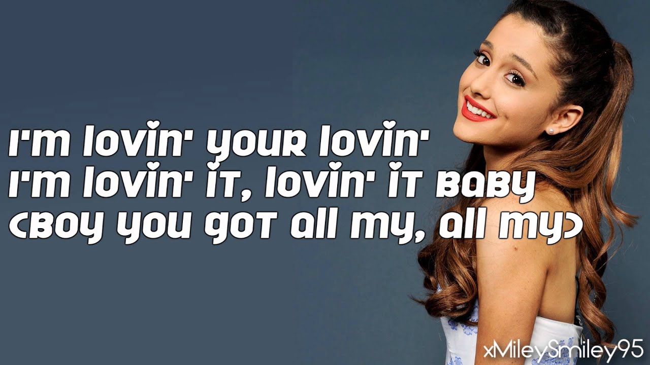 Ariana Grande - Lovin' It (with lyrics)