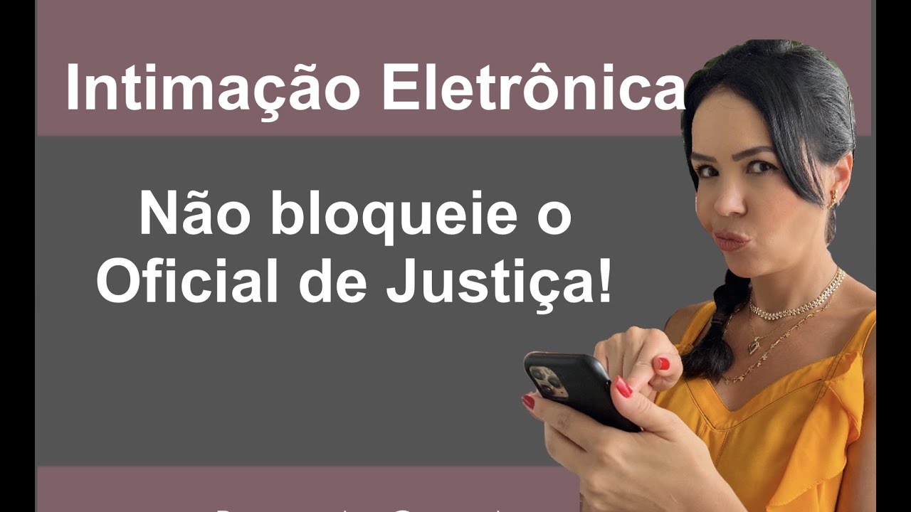 Intimação Judicial - o que acontece se você bloquear o Of de Justiça