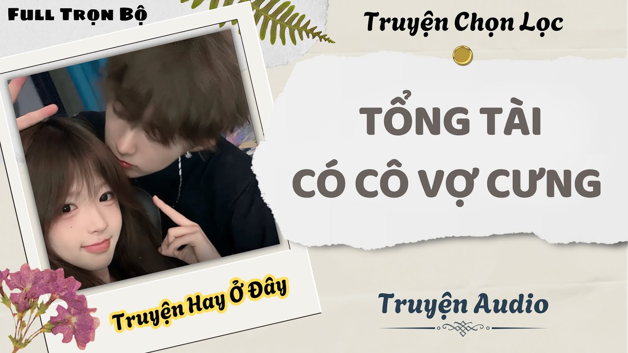 [Truyện Audio] | Tổng Tài Có Cô Vợ Cưng | DuDu Audio