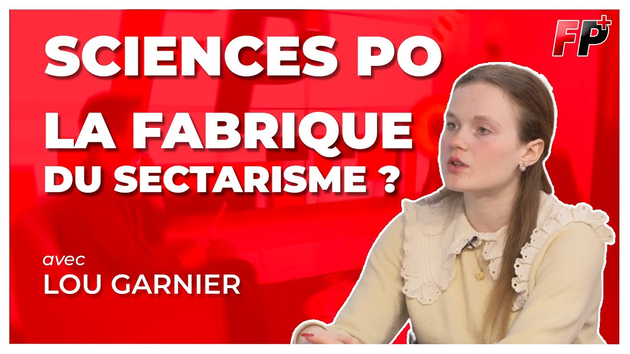 SCIENCES PO : ENTRE WOKISME, SECTARISME ET CONFORMISME – avec Lou Garnier
