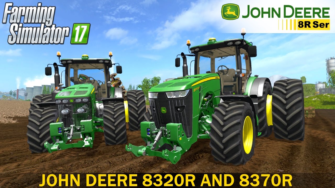 Farming Simulator 17 JOHN DEERE 8320R AND JOHN DEERE 8370R