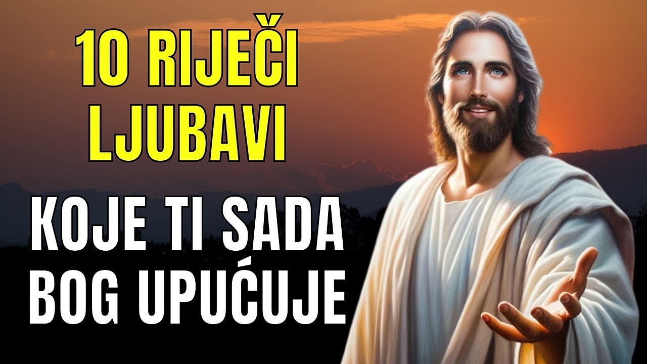 ISUSOVE RIJEČI LJUBAVI KOJE TREBATE ČUTI - UTJEŠIT ĆE VAS, DONIJETI BOŽJU LJUBAV I MIR