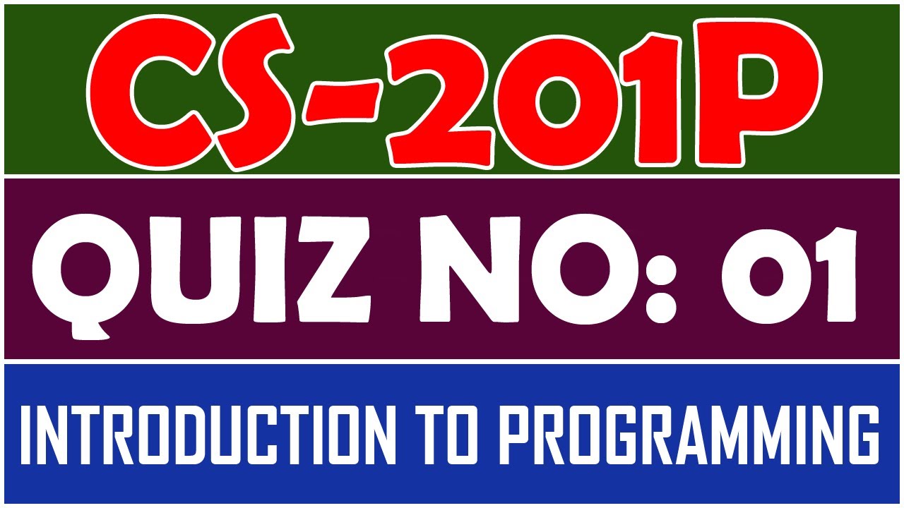 CS201P - Introduction to Programming (Practical) Quiz No 1 | CS201P Quiz 1 2022 | By Anjam Hussain