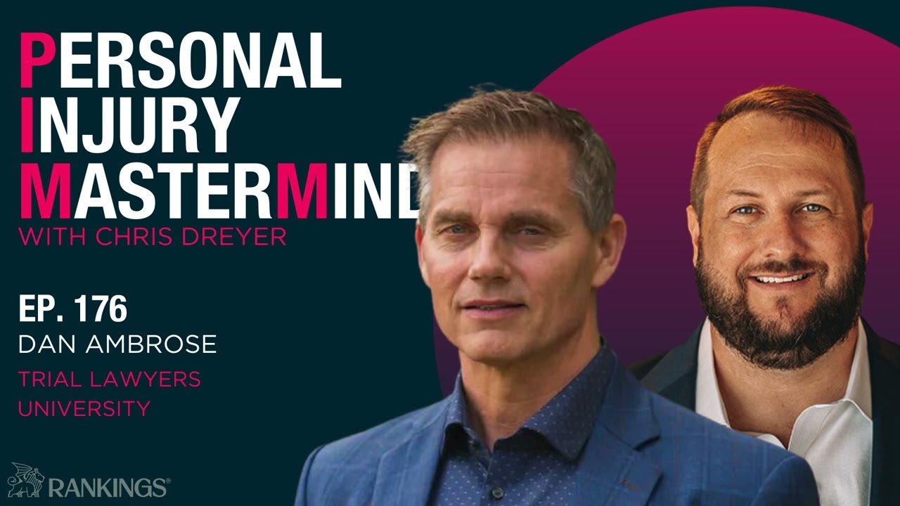 Personal Injury Mastermind -176. Dan Ambrose, Trial Lawyers University