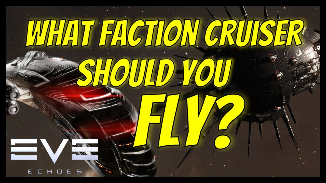 Eve Echoes - What Faction Cruiser Should You Fly?