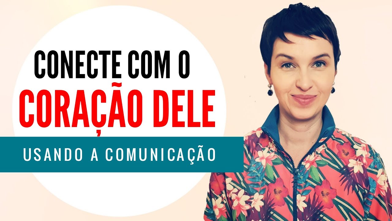 Conecte com o cora&ccedil;&atilde;o dele!
