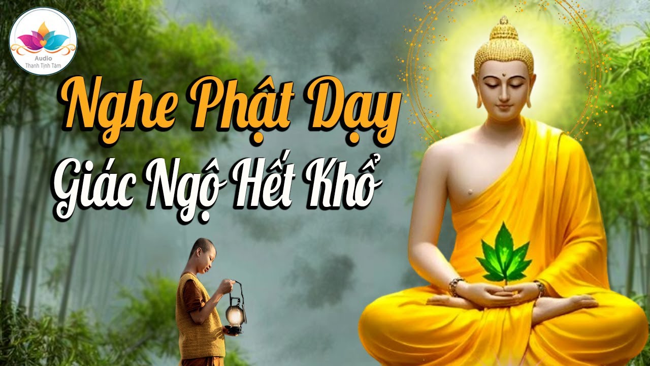 Nghe Lời Dạy để Giác Ngộ hết Khổ Tiêu Tan mọi Phiền Muộn An Vui Mỗi Ngày #Rất Hay