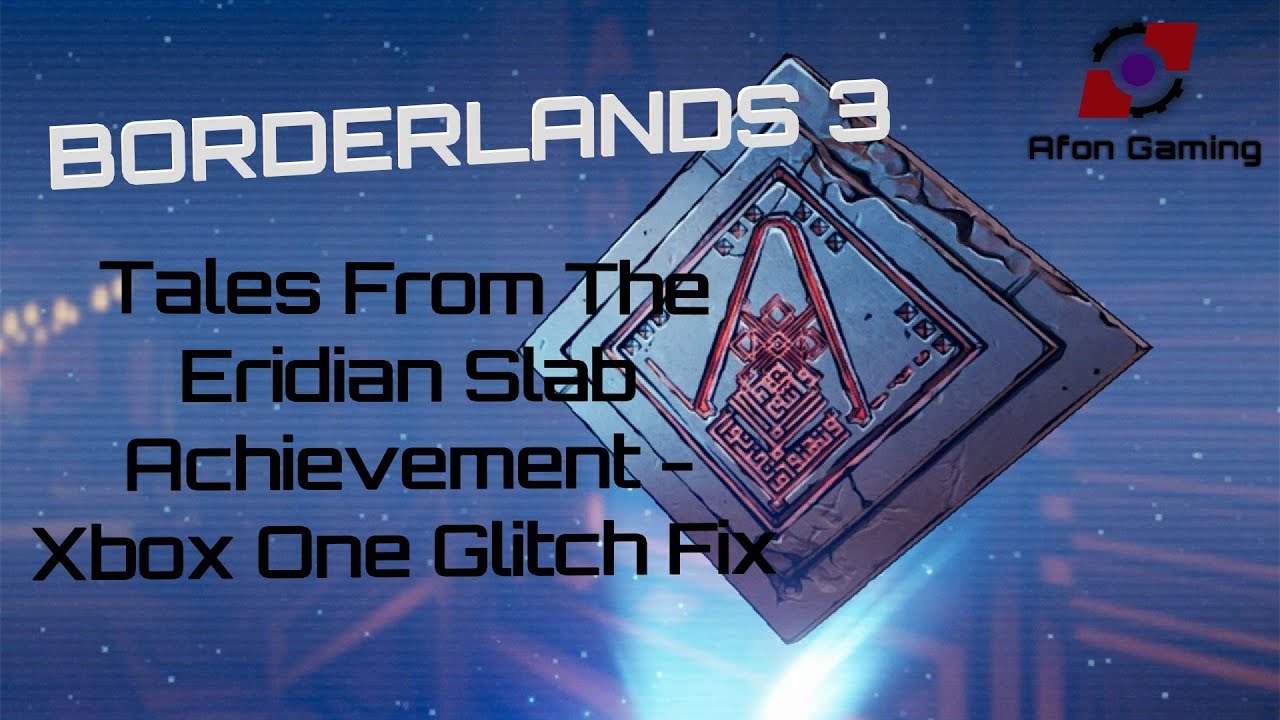 BORDERLANDS 3 | Tales From The Eridian Slab Achievement - Xbox One Glitch Fix