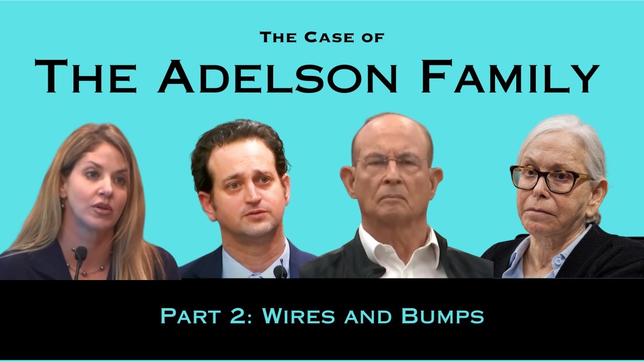The Case of the Adelson Family: Wires and Bumps (Part 2 of 3)