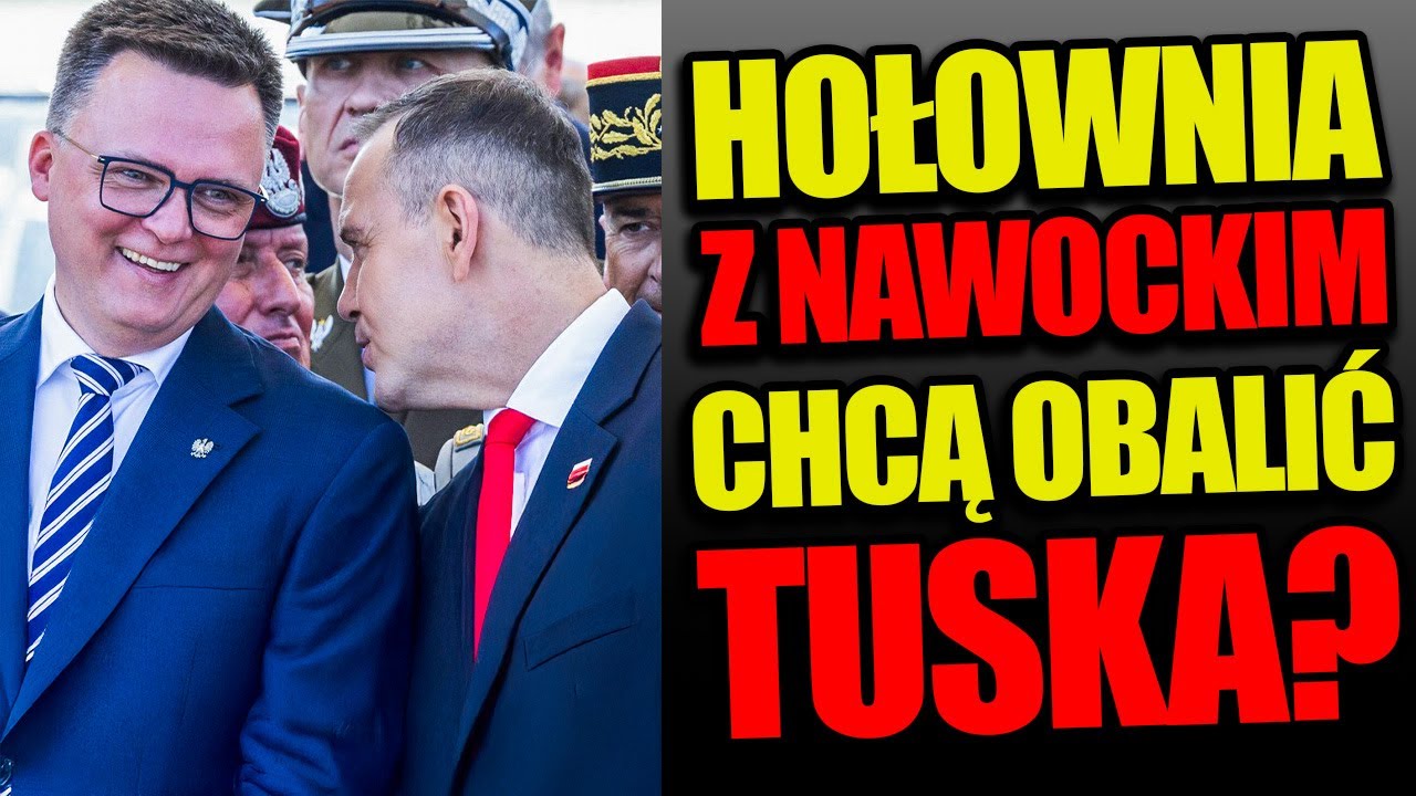 HOŁOWNIA CHCE Z NAWROCKIM OBALIĆ TUSKA?! TO JUŻ NIEMAL PEWNE! SĄ DOWODY!