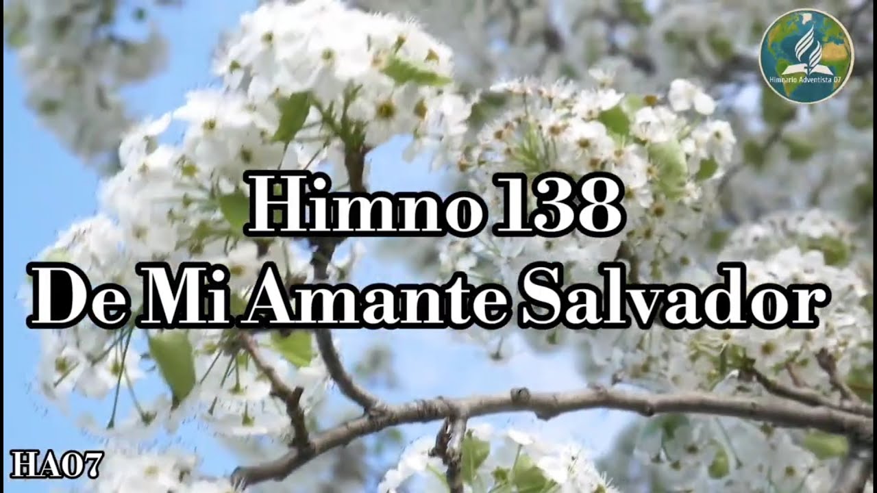 🔴¡Nuevo! HA07 | HIMNO ADVENTISTA N• 138 - 6 | DE MI AMANTE SALVADOR
