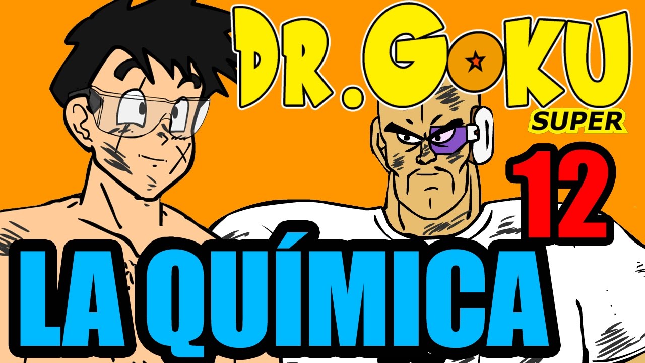 DR GOKU SUPER - 12 - LA QUÍMICA
