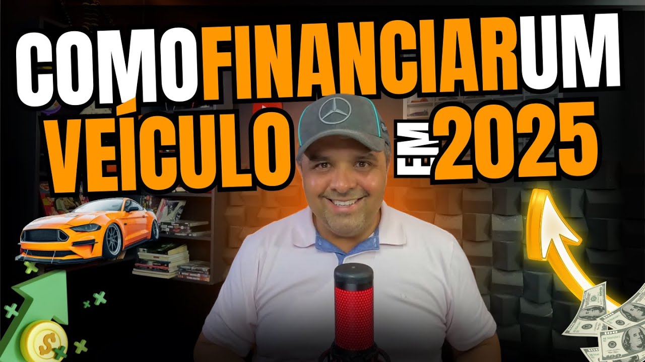 Tudo que voc&ecirc; precisa saber para financiar um ve&iacute;culo em 2025