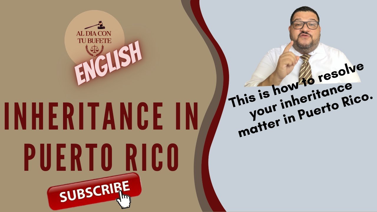 How to resolve your Inheritance matter in Puerto Rico.