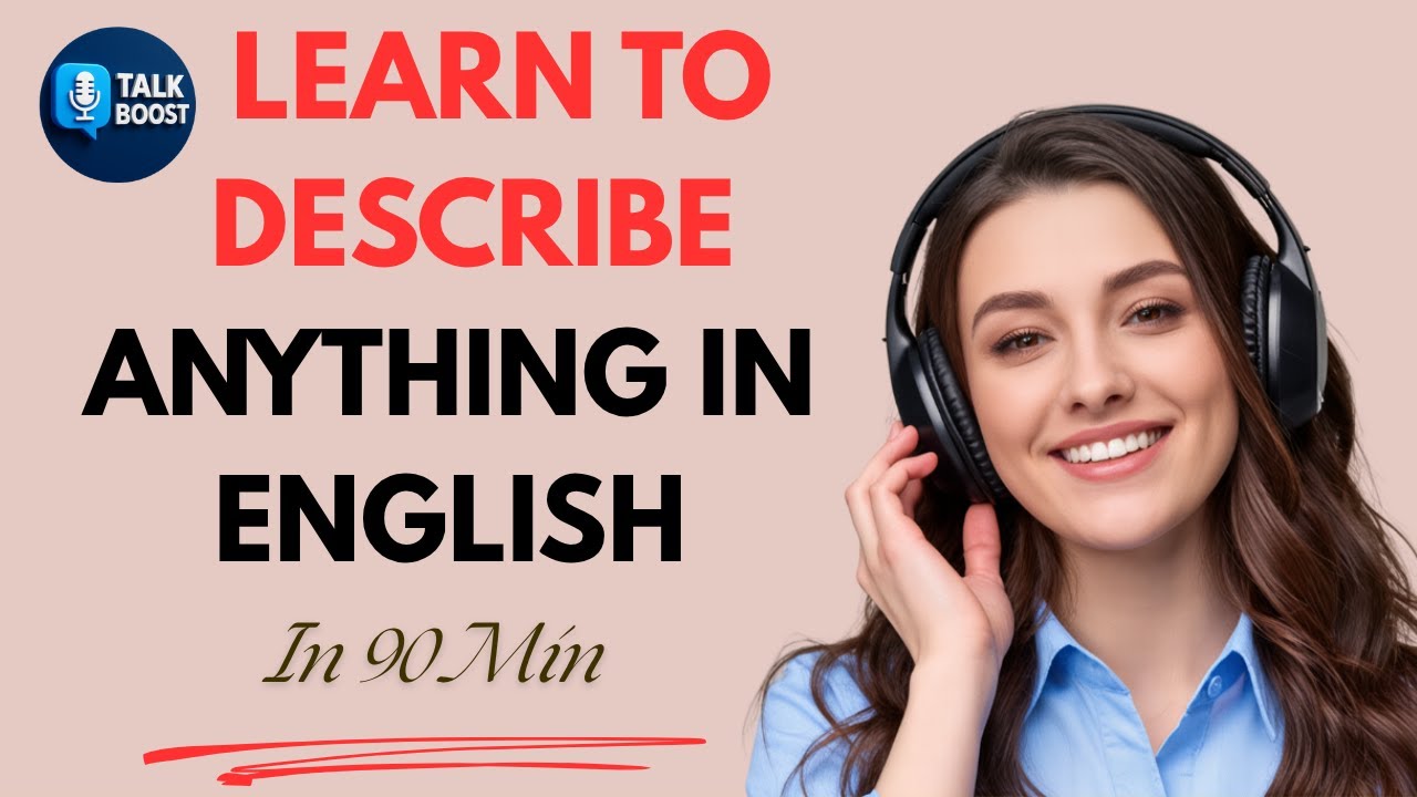 Learn to Describe Anything in English &ndash; Daily Speaking Practice