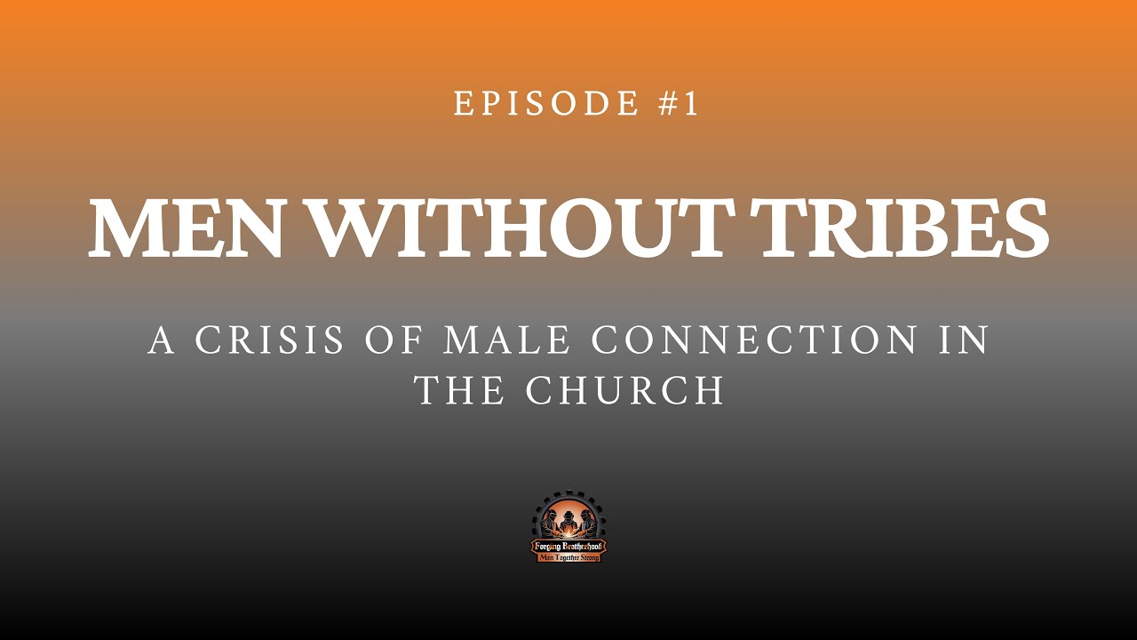 Men Without Tribes - Ep. 1