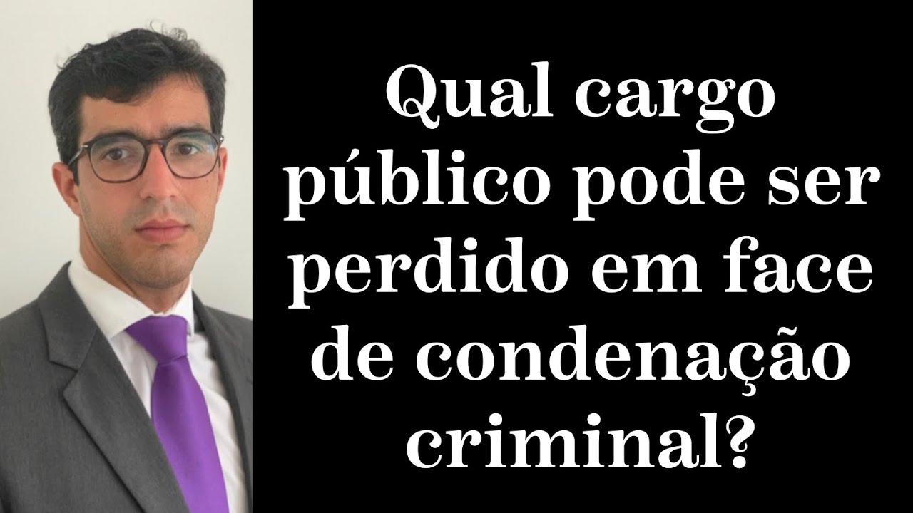 🔴Qual cargo p&uacute;blico pode ser objeto de perda pela condena&ccedil;&atilde;o🔴