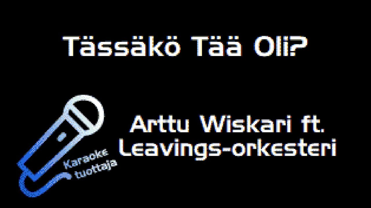 Arttu Wiskari ft. Leavings-orkesteri - Tässäkö Tää Oli? (Karaoke)