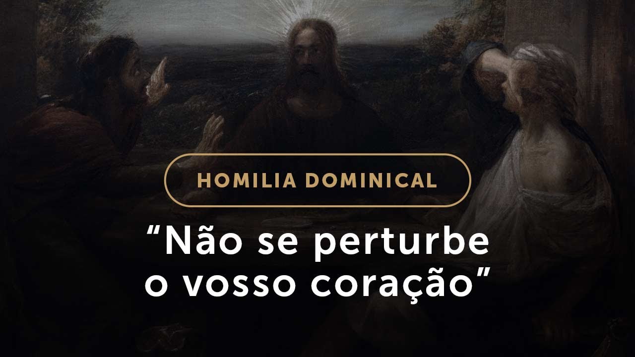 “Não se perturbe o vosso coração” (Homilia Dominical.504: 5.º Domingo da Páscoa)