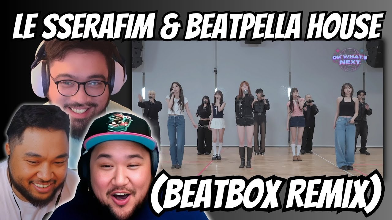 НАМ НУЖНО БОЛЬШЕ! LE SSERAFIM, BEATPELLA HOUSE — EASY, CRAZY, HOT (BEATBOX REMIX) РЕАКЦИЯ