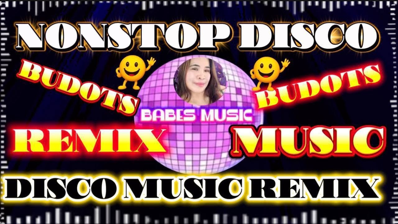 NONSTOP DISCO🔥 BUDOTS REMIX MUSIC 🎶 DISCO REMIX MUSIC 💥|BABES MUSIC 