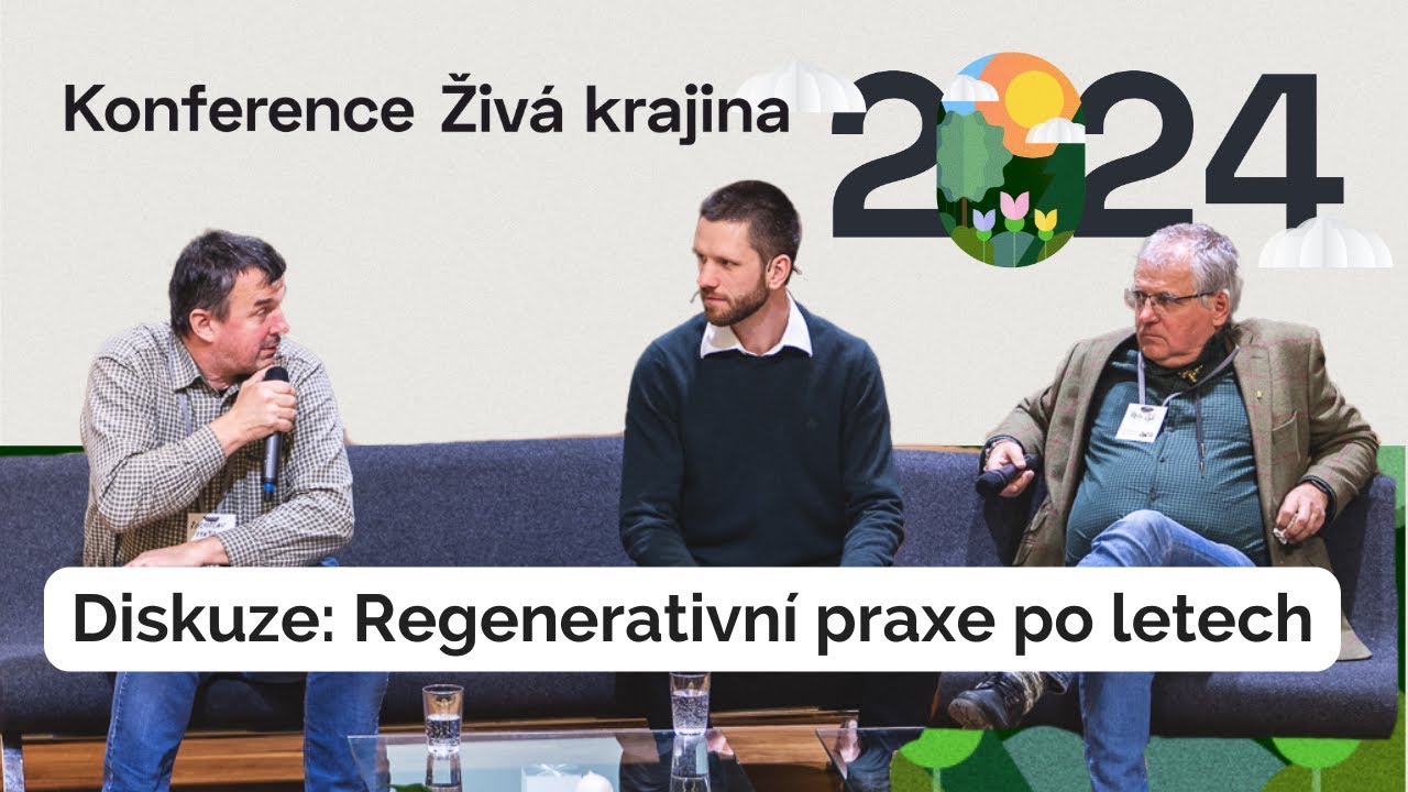 Diskuze: Co přináší regenerativní praxe po letech? Očekávání i překvapení | Živá krajina 2024