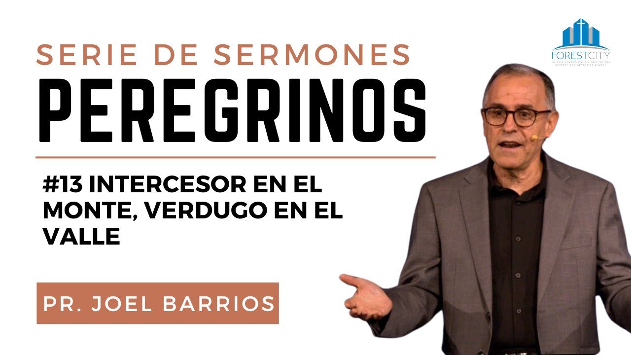 💒Iglesia Adventista Forest City | #13 Intercesor en el monte, verdugo en el valle | Pr. Joel Barrios