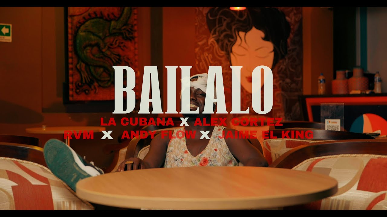 BAILALO - La Cubana Ft. Alex Cortez, RVM, Andy Flow & Jaime El King | VIDEO OFFICIAL 🎬