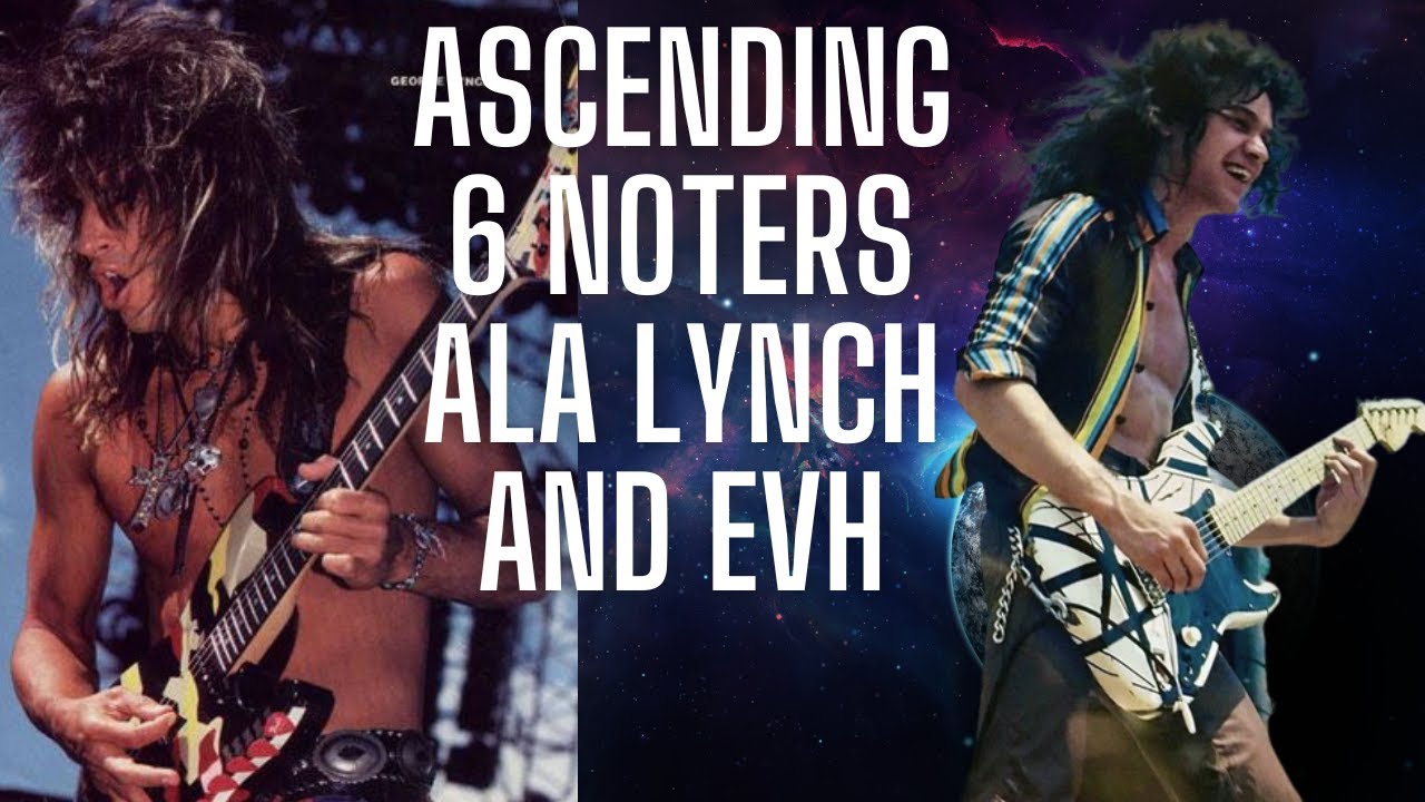 EVH and George Lynch ascending 6 notes sequences