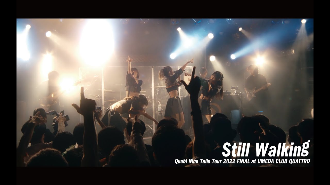 Quubi - Still Walking [Quubi Nine Tails Tour 2022 FINAL at UMEDA CLUB QUATTRO]