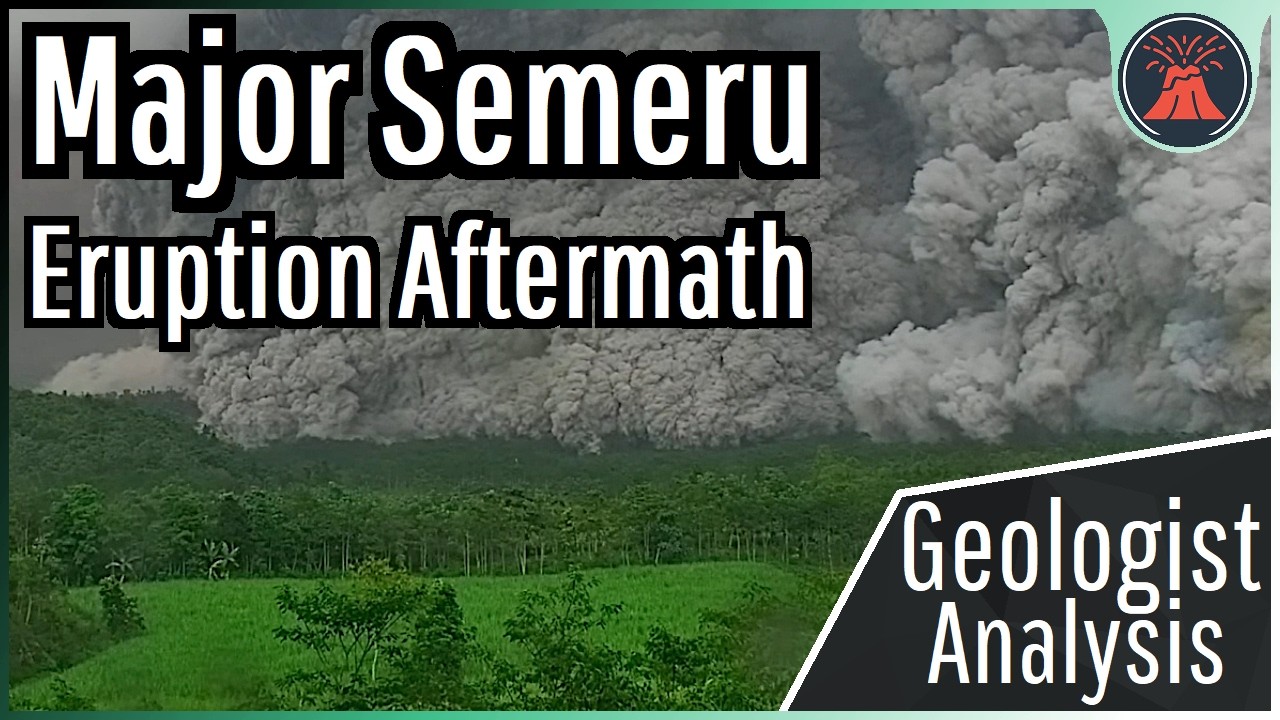 Semeru Volcano Update; Major Eruption Aftermath, Geologist Analysis
