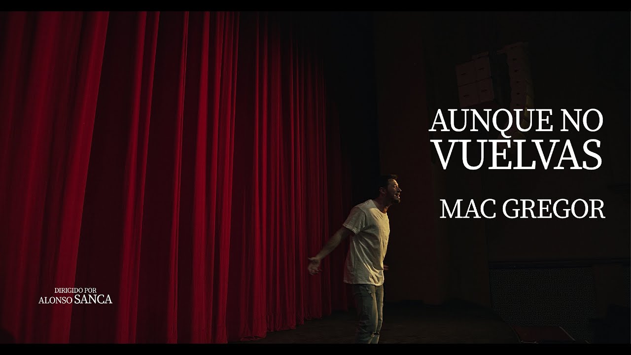 Mac Gregor - Aunque No Vuelvas (Video Oficial)