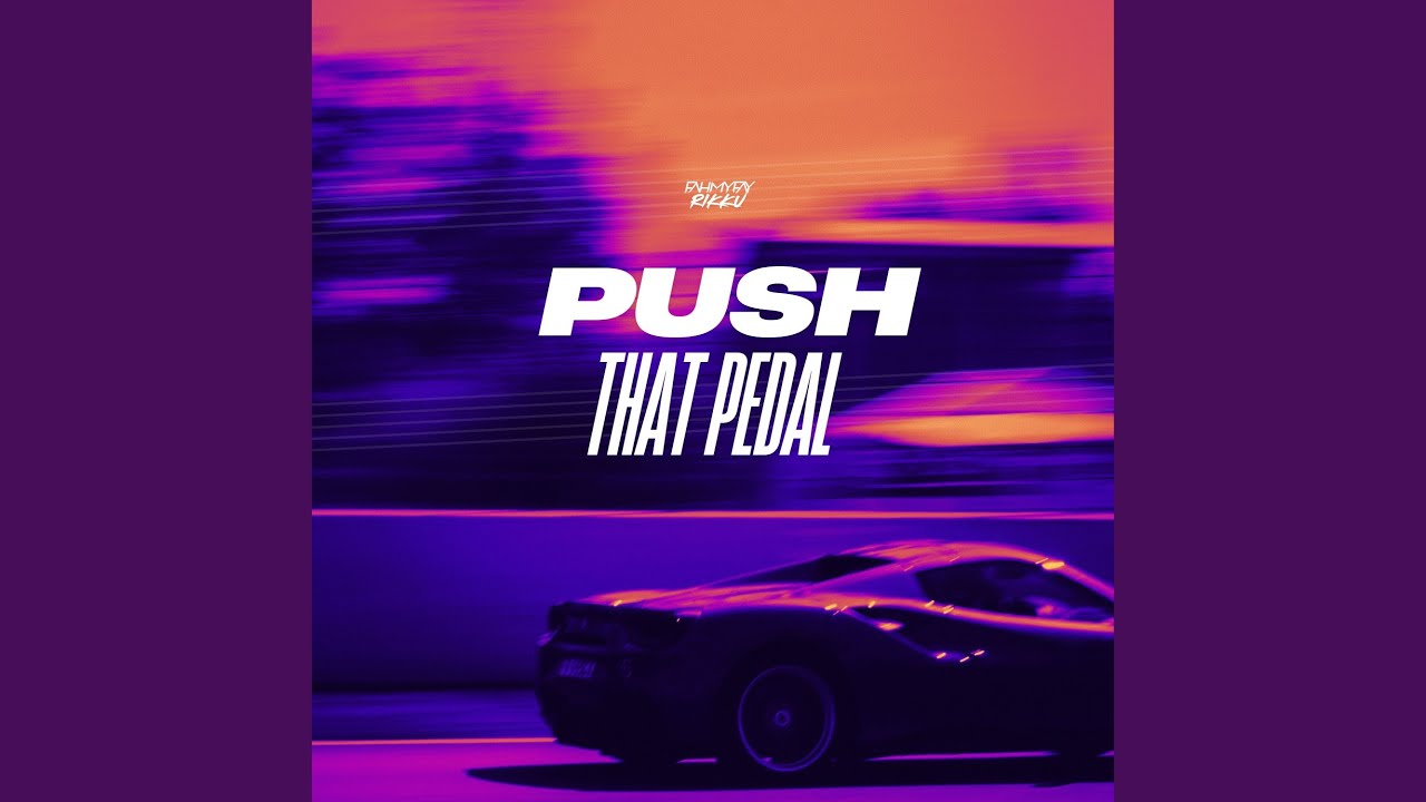 Push That Pedal