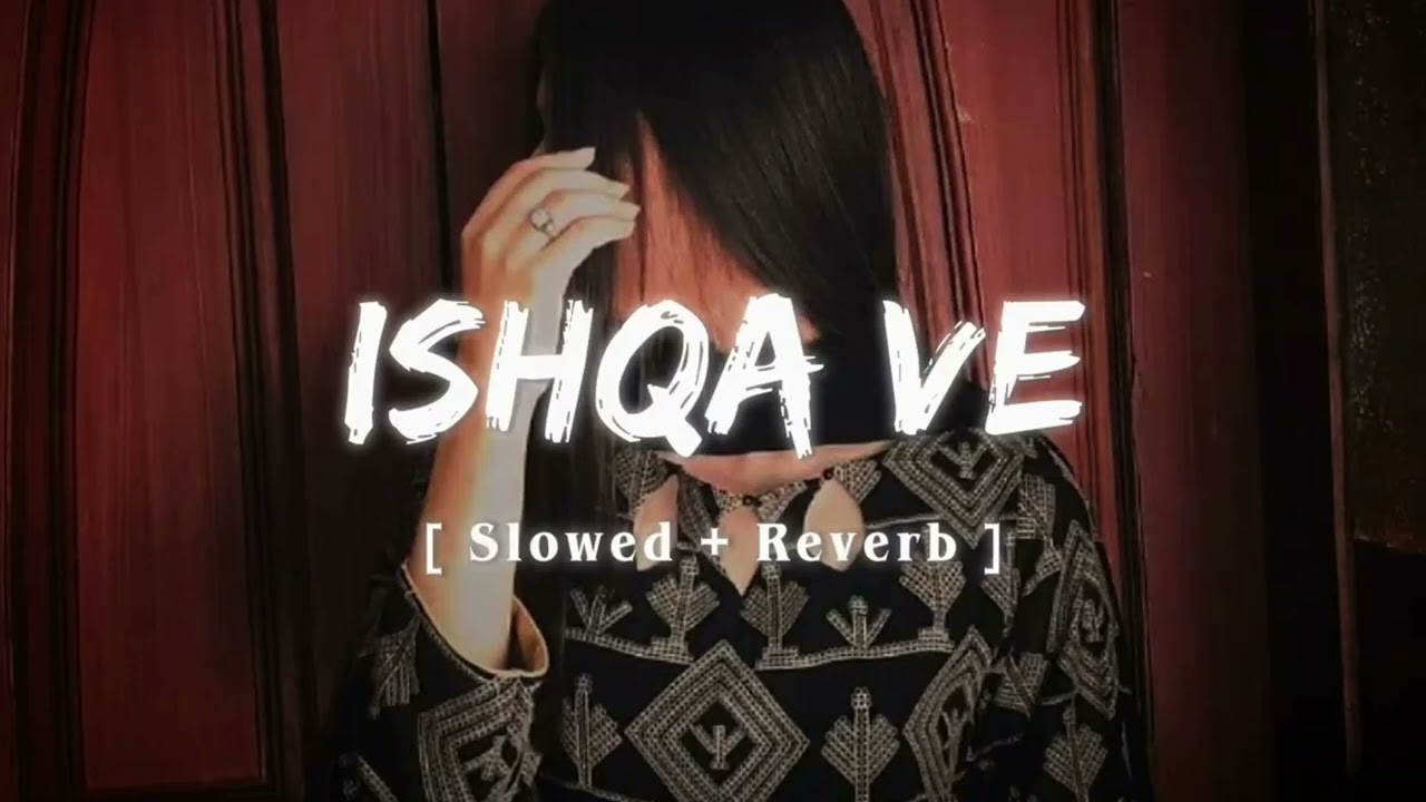 Ishqa ve song