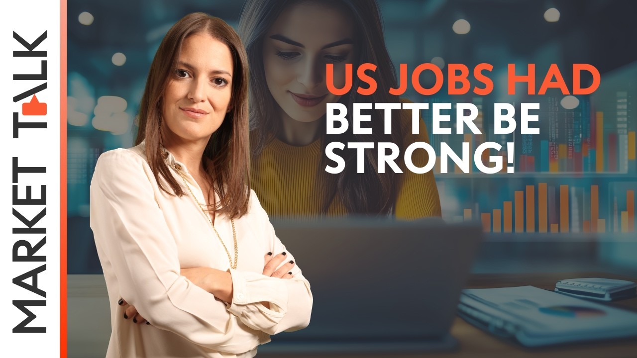 US jobs had better be strong! | MarketTalk: What’s up today?