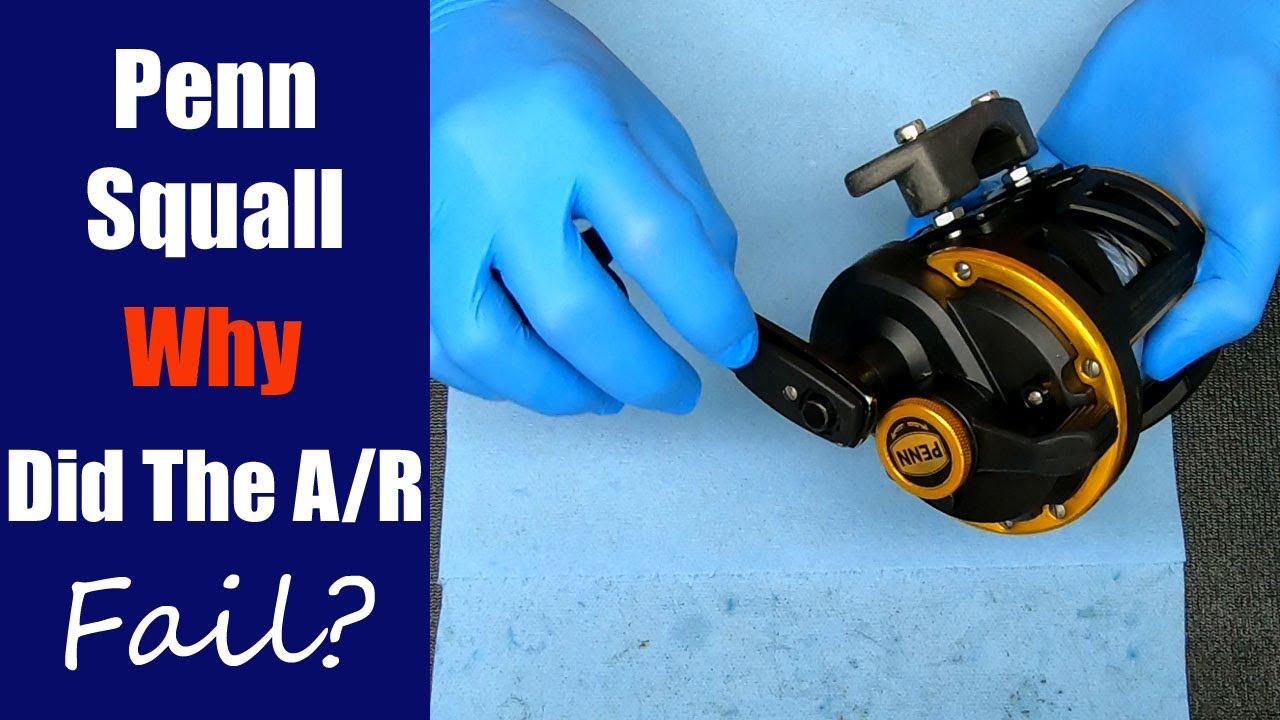 Why did the A/R fail on this Penn Squall fishing reel?