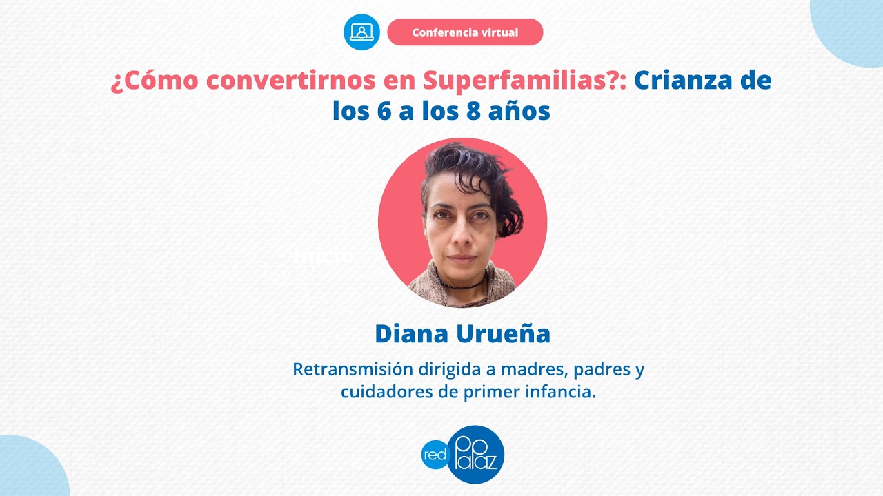 RT: ¿Cómo convertirnos en Superfamilias?: Crianza de los 6 a los 8 años