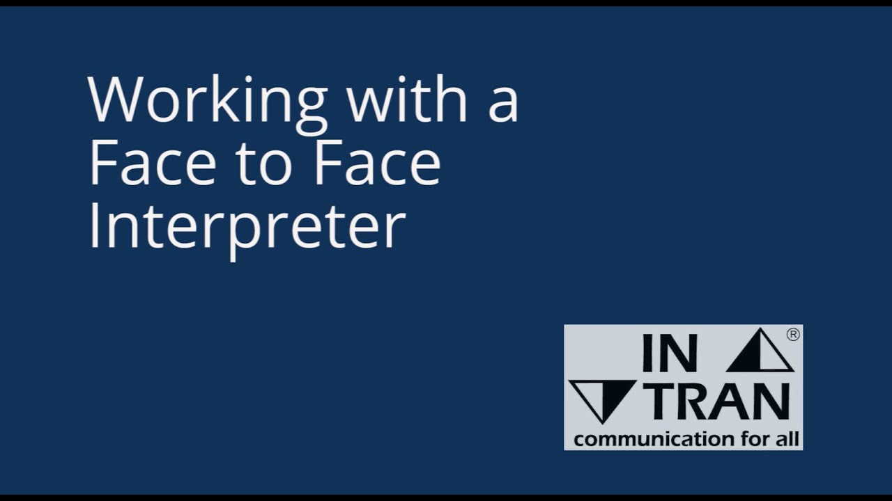 INTRAN- Working with a Face to Face Interpreter