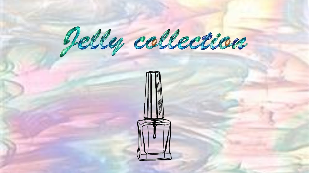 My jelly nail polish collection!