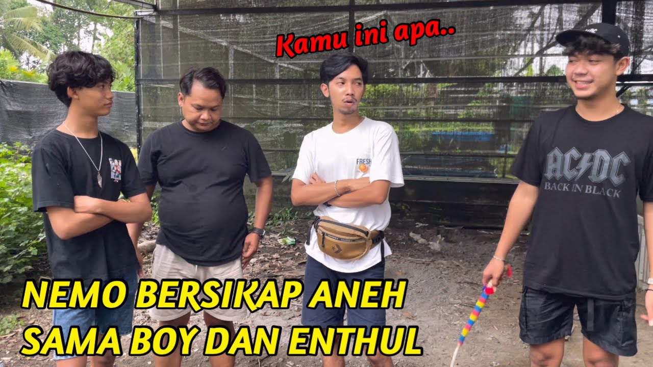 NEMO BERSIKAP ANEH SAMA BOY DAN ENTHUL !! ADA APA INI..??