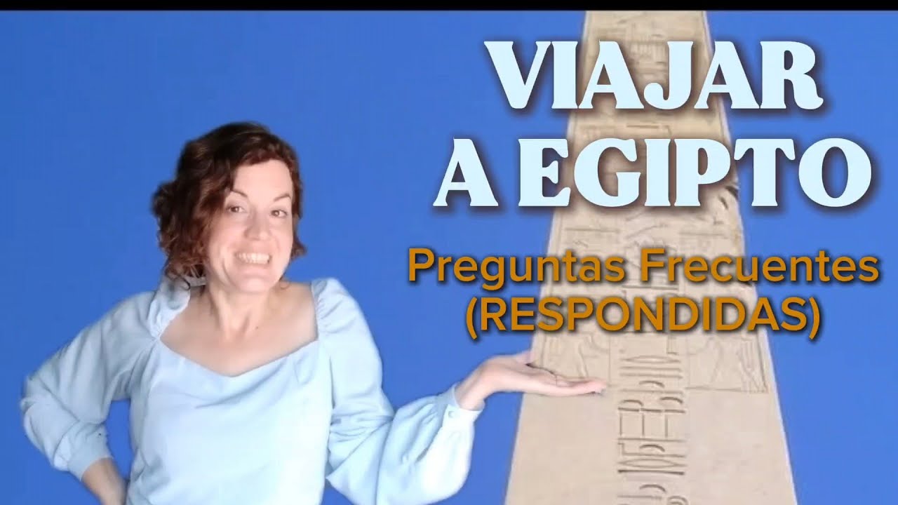 📢 Consejos para VIAJAR a EGIPTO 🐪: las PREGUNTAS más FRECUENTES 𓅓