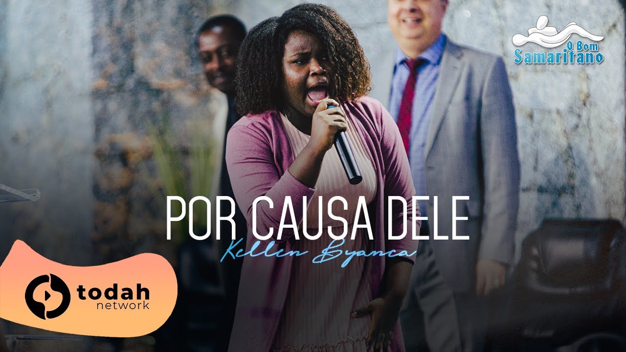 Kellen Byanca | Por Causa Dele (Vigília O Bom Samaritano)