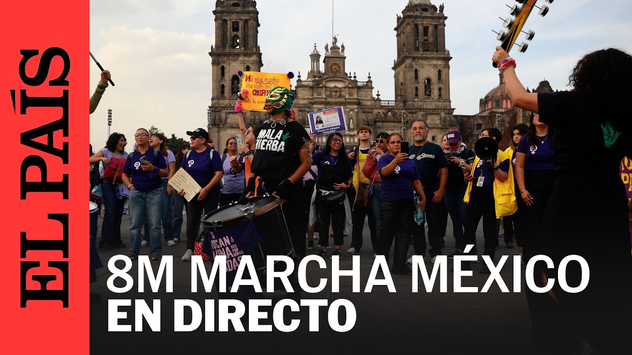 DIRECTO | 8M: Marcha por el DÍA DE LA MUJER en CIUDAD DE MÉXICO | EL PAÍS