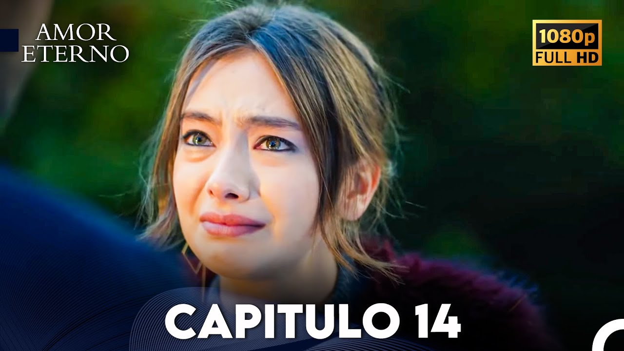 Amor Eterno Cap&iacute;tulo 14 (Doblado En Espa&ntilde;ol)