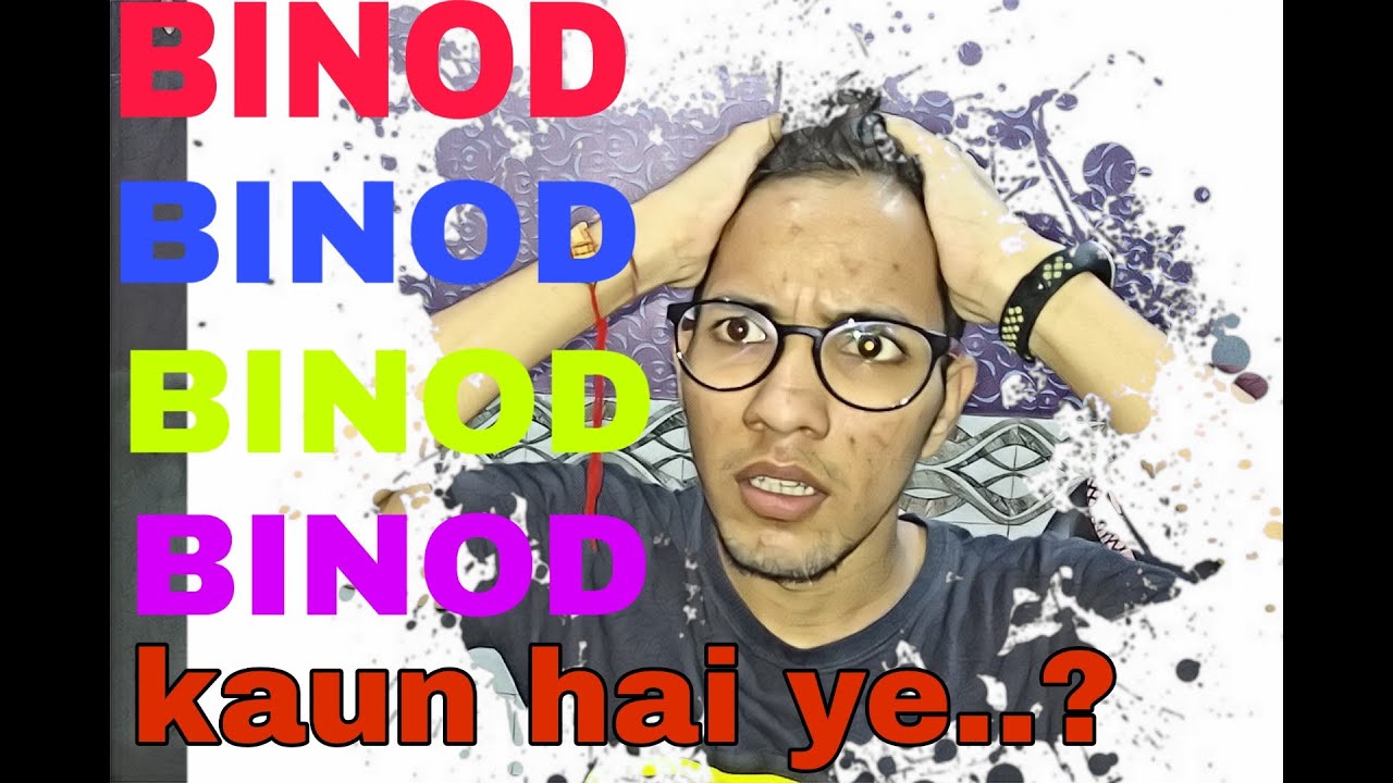 FINALLY MIL GAYA BINOD.